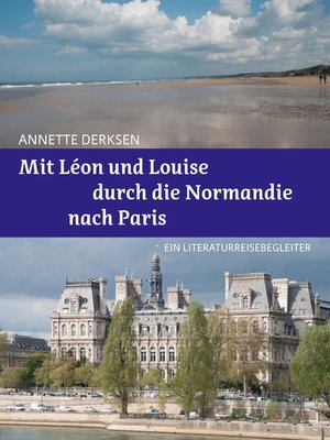 cover image of Mit Léon und Louise durch die Normandie nach Paris – Ein Literaturreisebegleiter